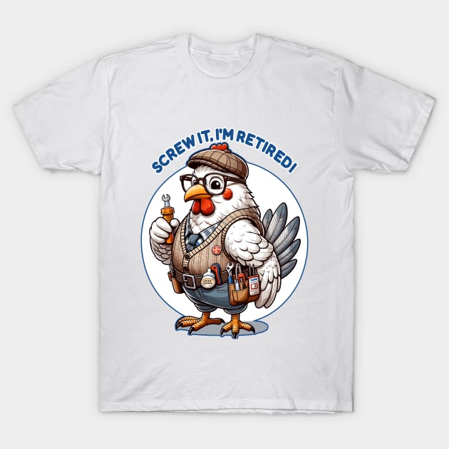 Retired Chicken Handyman, Fun Retirement T-Shirt by maknatess